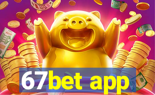 67bet app